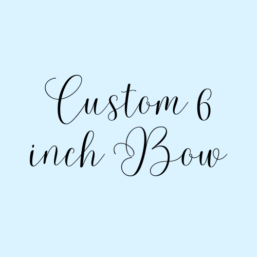 Custom 6in Bow